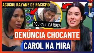 🔵 CAROL JUSTIFICA CUSPARADA E ACUSAÇÃO CONTRA RAYANE CHOCA, RAYANE DIZ QUE MIRA EM CAROL NA ROÇA