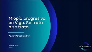Miopía progresiva en Vigo. Se trata o se trata - Adrián Pérez Baladrón | Focus360°
