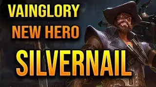 NEW VAINGLORY HERO - Silvernail | Vainglory Silvernail Guide + Gameplay