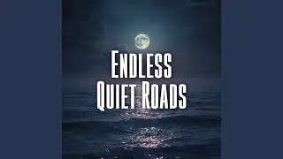 Endless Quiet Roads