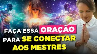 Faça essa ORAÇÃO para se conectar aos MESTRES