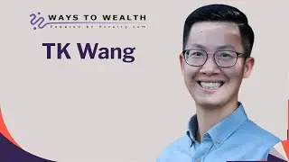 Ways to Wealth EP66: Global Trade, Family Values and Building Wealth from Scratch, with TK Wang
