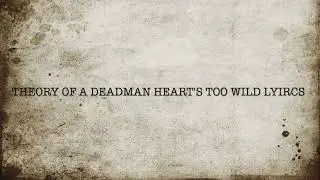 Theory of a deadman Hearts gone to wild Lyrics