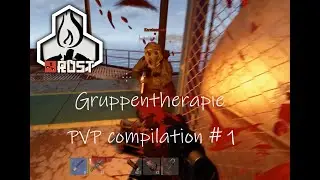 Rust Gruppentherapie PVP compilation # 1