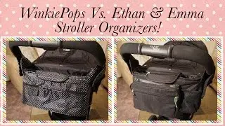 Unboxing/Double Review: WinkiePops Vs. Ethan & Emma Stroller Organizer!