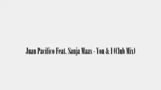 Juan Pacifico feat. Sanja Maas - You & I (Club Mix)