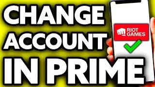 How To Change Riot Account in Prime Gaming [Very EASY!]