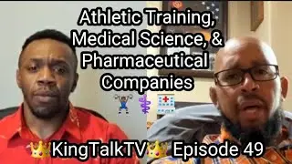 Athletic Training, Medical Science, & Pharmaceutical Companies | The #KingTalkTV Podcast Episode #49