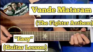 Vande Mataram - The Fighter Anthem | Guitar Lesson | Easy Chords |