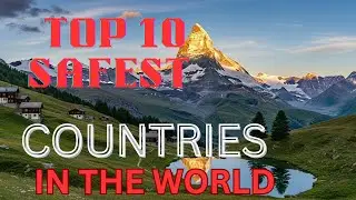 Top 10 safest countries to live in currently