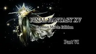 Final Fantasy XV - German Movie Edition 6