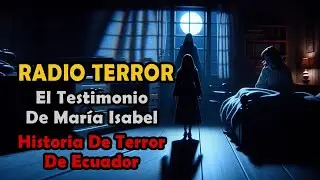 El Testimonio de Mar&iacute;a Isabel(Ecuador, Quito - Concordia) - RADIOTERROR