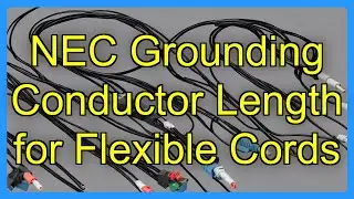 NEC Grounding Conductor Length for Flexible Cords