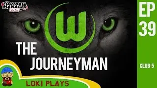🐺🐶 FM17 - The Journeyman EP39 C5 - Wolfsburg End of Season - Football Manager 2017 Let's Play