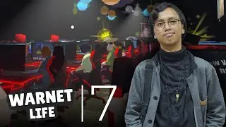 [REUPLOAD] siapa juga yang mau merapikan warnet? | Warnet Life [PC] #7