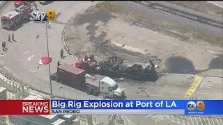 Big Rig Fire, Explosion Takes Place At Port Of LA