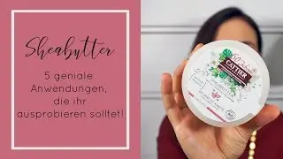 Sheabutter &ndash; 5 Anwendungsm&ouml;glichkeiten mit dem Naturprodukt