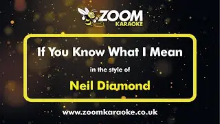 Neil Diamond - If You Know What I Mean - Karaoke Version from Zoom Karaoke