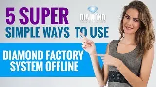 5 SUPER SIMPLE Ways to Use Diamond Factory System Offline