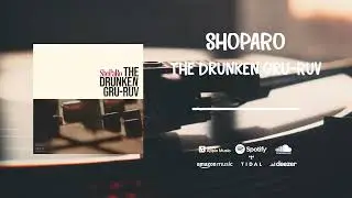 ShoPaRo - The Drunken Gru-Ruv