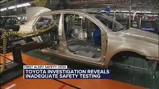 First Alert Safety Desk: Toyota investigated for improper safety testing