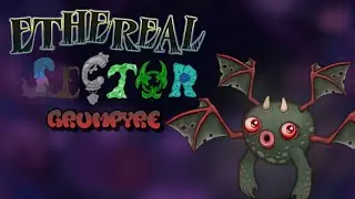 Ethereal Sector Grumpyre | Animation And Sound