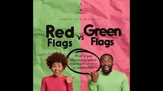 FAMILY LIFE MINISTRY (RED FLAGS VS GREEN FLAGS)  08/11/2025