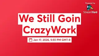 We Still Goin CrazyWork