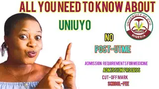 Watch this before coming to the University of UYO/NO -POST-UTME/cut-off mark/admission process