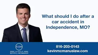 What should I do after a car accident in Independence, MO?