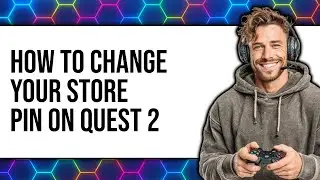 How to Change Your Store PIN on Quest 2 2025 - Easy Guide