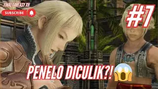🔴 Menuju Bhujerba! Misi Selamatkan Penelo Dimulai! | Final Fantasy XII - Part 7