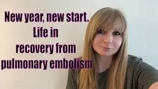 New year, new start. Life in recovery from pulmonary embolism