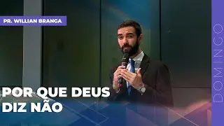 POR QUE DEUS DIZ NÃO? | Pr. Willian Branga - 14.03.21