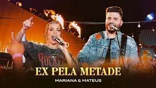 Mariana e Mateus -  Ex Pela Metade  (Ao Vivo)