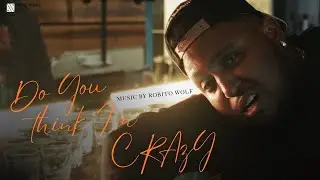 Do You Think I'm Crazy | Robito the Wolf | Official Music Video