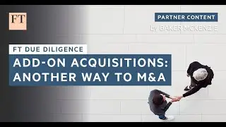 Add-on Acquisitions: Another way for M&A | FT Due Diligence