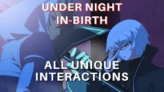 Under Night In-Birth | All Unique Interactions (Subtitled)