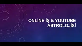 Online İş ve Youtube - Finansal Astroloji