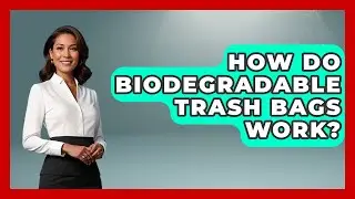 How Do Biodegradable Trash Bags Work? - Food Safety Kitchen