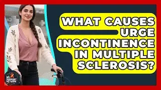 What Causes Urge Incontinence In Multiple Sclerosis? - MS Support Network