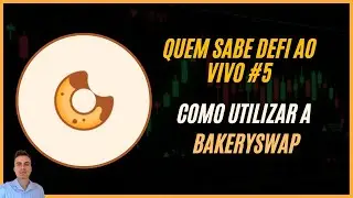 COMO UTILIZAR A BAKERYSWAP | QUEM SABE DEFI AO VIVO #5