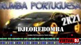 Rumba Portuguesa Dj Tiago 2020 21 DJ LORE BOMBAS