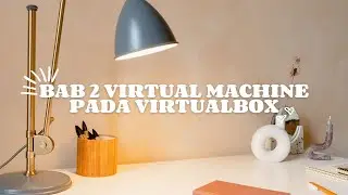BAB 2 VIRTUAL MACHINE PADA VIRTUALBOX || OPEN SOURCE IT TECHNOLOGY