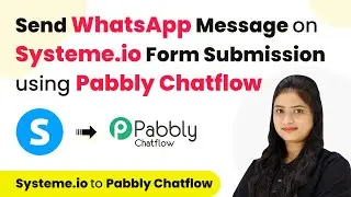 How to Send WhatsApp Message on Systeme.io Form Submission using Pabbly Chatflow