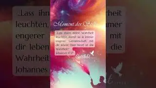 #momentderstille #seidgesegnet im #heiligengeist und erf&uuml;llt mit Seiner #liebe  und #wahrheit