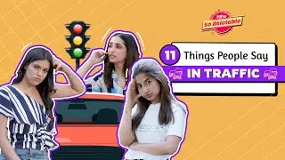 11 Things People Say In Traffic - POPxo So Relatable