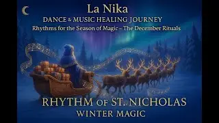Rhythm of St. Nicholas &ndash; Winter Magic 🎅🏼 [4K] &ndash; La Nika | Dance & Music Healing Journey