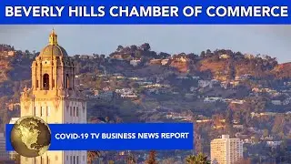COVID-19 TV BUSINESS NEWS REPORT covers Beverly Hills Chamber of Commerce