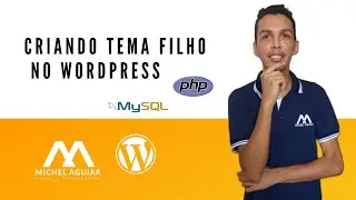 Criando tema filho (child theme) no WordPress - Criando um Tema WordPress
